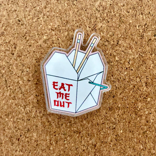 Eat Me Out Acrylic Pin